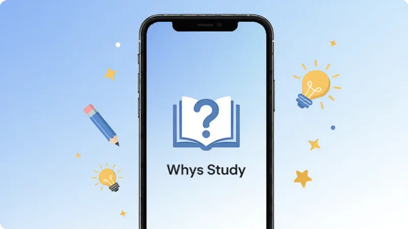 Whys Study 应用主界面展示,画面中央是手机屏幕,屏幕内显示 Whys Study 的启动页,背景是柔和的蓝白渐变,中间有一个打开的书本和问号组成的简约图标,下方有 Whys Study 文字,周围环绕着学习相关的元素如铅笔、灯泡、小星星,整体风格清新扁平化,画质干净,无多余元素
